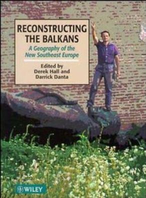 Hall, D: Reconstructing the Balkans: A Geography of the New Southeast Europe