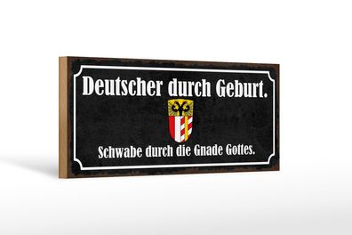 Holzschild Spruch 27x10 cm Deutscher durch Geburt Schwabe Schild wooden sign