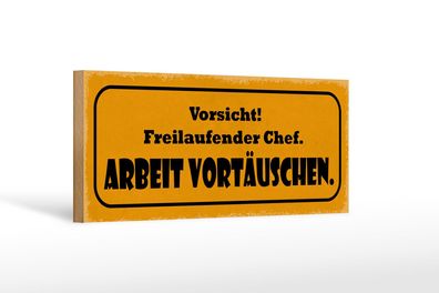 Holzschild Spruch 27x10 cm Vorsicht freilaufebder Chef Deko Schild wooden sign