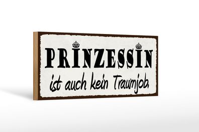 Holzschild Spruch 27x10 cm Prinzessin ist kein Traumjob Deko Schild wooden sign