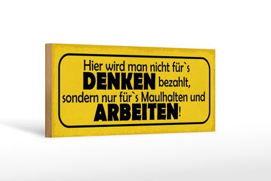 Holzschild Spruch 27x10 cm hier nicht für`s Denken bezahlt Schild wooden sign