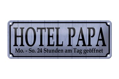 Blechschild Spruch 27x10 cm Hotel Papa 24 Stunden am Tag Deko Schild tin sign
