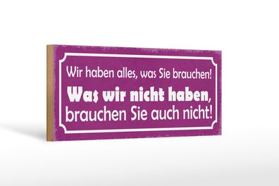 Holzschild Spruch 27x10 cm wir haben alles was sie brauchen Schild wooden sign