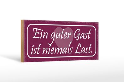 Holzschild Spruch 27x10 cm Guter Gast ist niemals Last Deko Schild wooden sign