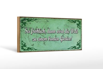Holzschild Spruch 27x10 cm sei fröhlich Welt bunter Garten Schild wooden sign