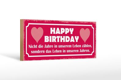 Holzschild Spruch 27x10 cm Happy birthday nicht die Jahre Schild wooden sign