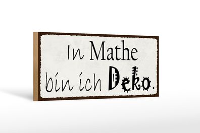 Holzschild Spruch 27x10 cm in Mathe bin ich Deko Holz Deko Schild wooden sign