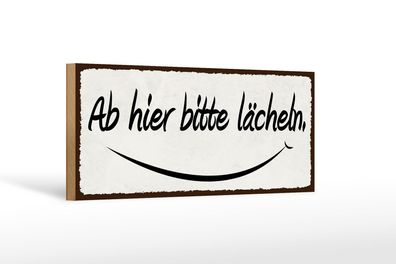 Holzschild Hinweis 27x10 cm ab hier bitte lächeln Holz Deko Schild wooden sign