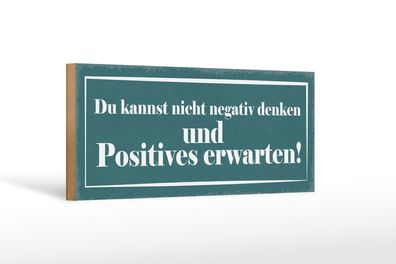 Holzschild Spruch 27x10 cm negativ denken positiv erwarten Schild wooden sign