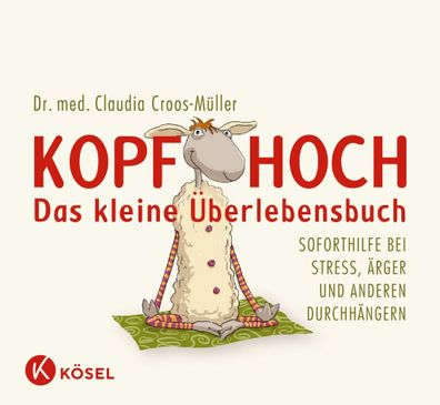 Kopf hoch - das kleine ?berlebensbuch, Claudia Croos-M?ller