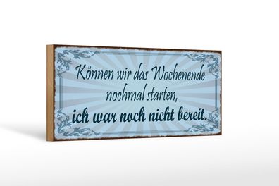 Holzschild Spruch 27x10 cm Wochenende nochmal starten Deko Schild wooden sign