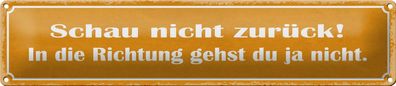 Blechschild Spruch 46x10 cm Schau nicht zurück Geschenk Deko Schild tin sign