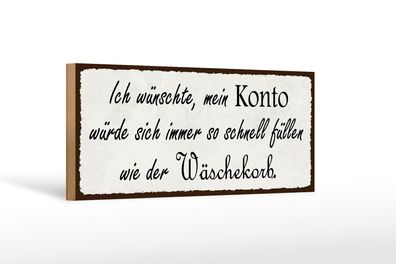 Holzschild Spruch 27x10 cm Konto schnell füllen Wäschekorb Schild wooden sign