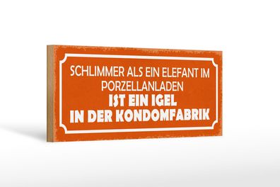 Holzschild Spruch 27x10 cm Elefant Porzellanladen Igel in Schild wooden sign
