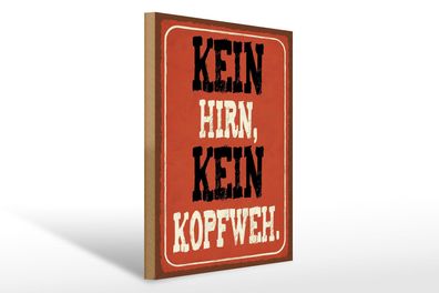 Holzschild Spruch 30x40 cm Kein Hirn kein Kopfweh Holz Deko Schild wooden sign