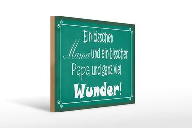Holzschild Spruch 40x30 cm Bisschen Mama Papa viel Wunder Schild wooden sign