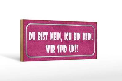 Holzschild Spruch 27x10 cm Du bist mein ich dein wir uns Deko Schild wooden sig