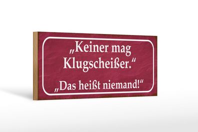 Holzschild Spruch 27x10 cm Keiner mag Klugscheißer Holz Deko Schild wooden sign