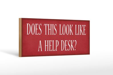 Holzschild Spruch 27x10 cm does this look like a help desk Schild wooden sign