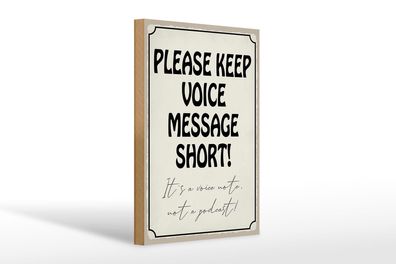 Holzschild Spruch 20x30 cm please keep voice message short Schild wooden sign