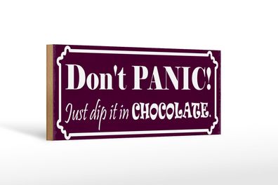Holzschild Spruch 27x10 cm Don`t Panic just dip Chocolate Schild wooden sign