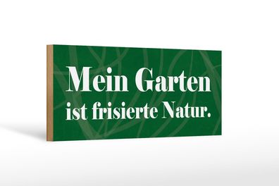 Holzschild Spruch 27x10 cm Mein Garten ist frisierte Natur Schild wooden sign