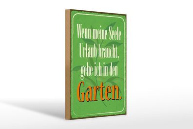 Holzschild Spruch 20x30 cm Seele braucht Urlaub gehe Garten Schild wooden sign