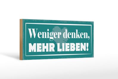 Holzschild Spruch 27x10 cm Weniger denken mehr lieben Deko Schild wooden sign