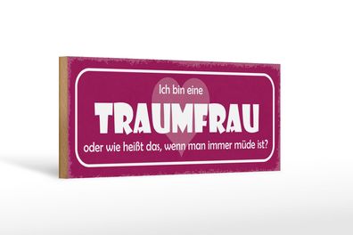 Holzschild Spruch 27x10 cm Ich bin eine Traumfrau oder wie Schild wooden sign