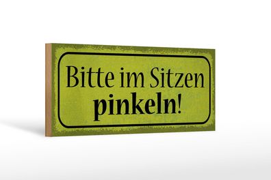 Holzschild Spruch 27x10 cm Bitte im Sizen pinkeln Holz Deko Schild wooden sign