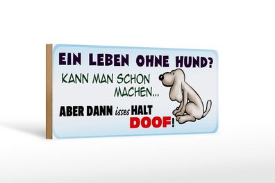 Holzschild Tier Spruch 27x10 cm Ein Leben ohne Hund Holz Deko Schild wooden sign