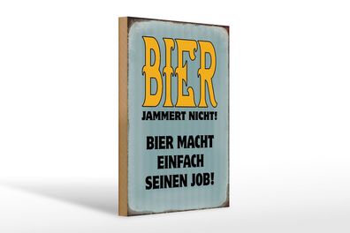 Holzschild Spruch 20x30 cm Bier jammert nicht macht Job Deko Schild wooden sign