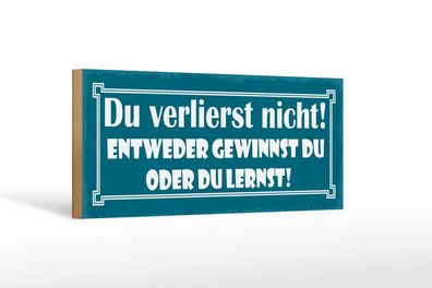 Holzschild Spruch 27x10 cm Entweder gewinnst oder du lernst Schild wooden sign