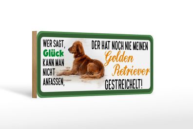 Holzschild Tier Spruch 27x10 cm Golden Retriever Hund gestreichelt wooden sign