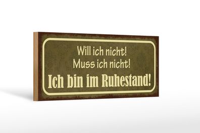 Holzschild Spruch 27x10 cm bin im Ruhestand muss ich nicht Schild wooden sign