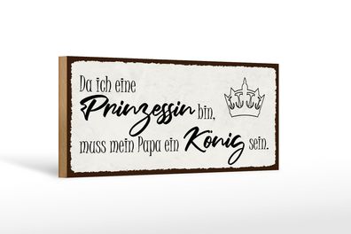 Holzschild Spruch 27x10 cm bin Prinzessin mein Papa König Schild wooden sign