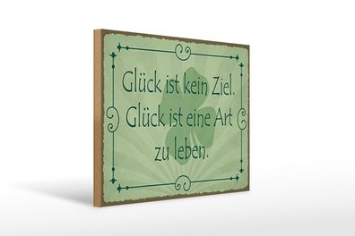 Holzschild Spruch 40x30 cm Glück ist kein Ziel Art zu leben Schild wooden sign