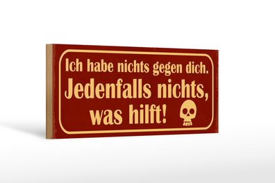 Holzschild Spruch 27x10 cm Ich habe nichts gegen dich Deko Schild wooden sign