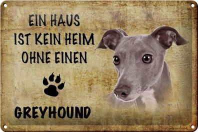 Blechschild Greyhound 30x20 cm Haus kein Heim ohne Geschenk Deko Schild tin sign
