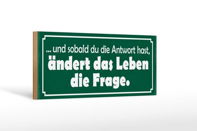 Holzschild Spruch 27x10 cm Sobald Antwort ändert die Frage Schild wooden sign