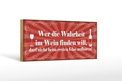 Holzschild Spruch 27x10cm wer Wahrheit im Wein finden will Schild wooden sign