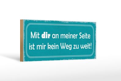 Holzschild Spruch 27x10cm mit dir ist mir kein Weg zu weit Schild wooden sign