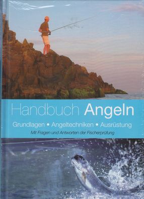 Handbuch Angeln - Grundlagen * Angeltechniken * Ausrüstung