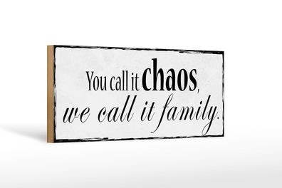 Holzschild Spruch 27x10cm you call it chaos we it family Deko Schild wooden sign