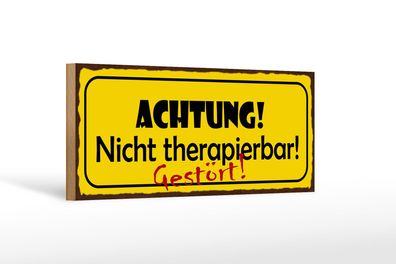 Holzschild Spruch 27x10 cm Achtung nicht therapierbar Deko Schild wooden sign