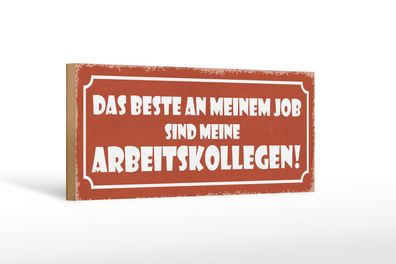 Holzschild Spruch 27x10cm beste an Job sind Arbeitskollege Schild wooden sign