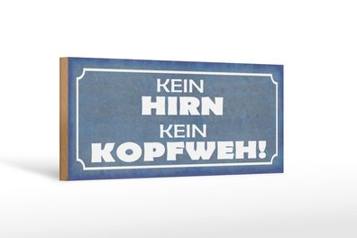Holzschild Spruch 27x10 cm Kein Hirn kein Kopfweh Geschenk Schild wooden sign