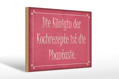 Holzschild Spruch 30x20 cm Königin Kochrezepte Phantasie Deko Schild wooden sign
