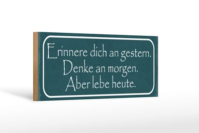 Holzschild Spruch 27x10 cm Erinnere an gestern denke an Deko Schild wooden sign