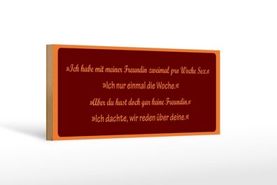 Holzschild Spruch 27X10 cm Mit Freundin zweimal die Woche Sex Schild wooden sign